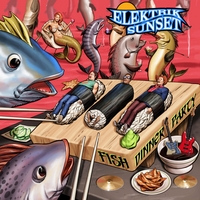 Elektrik Sunset - Fish Dinner Party